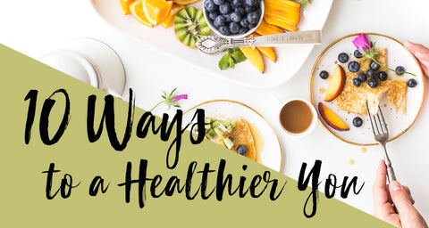 10 Ways to a Healthier You